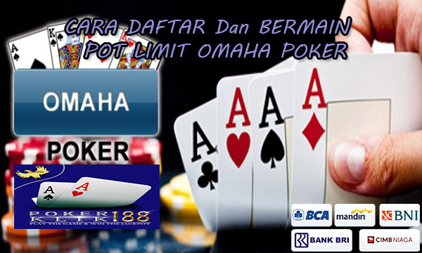 Cara Daftar dan Bermain Pot Limit Omaha Poker
